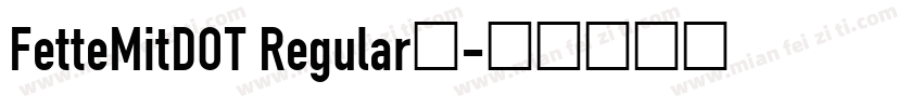 FetteMitDOT Regular字字体转换